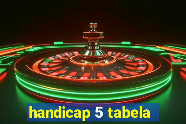 handicap 5 tabela